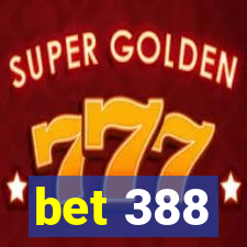 bet 388